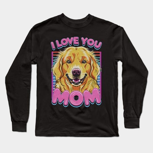 I love you mom dog Golden retriever Long Sleeve T-Shirt by "Artistic Apparel Hub"